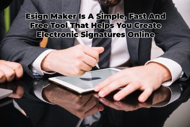 Esign Maker Is A Simple, Fast And Free Tool That Helps You Create Electronic Signatures Online cover picture