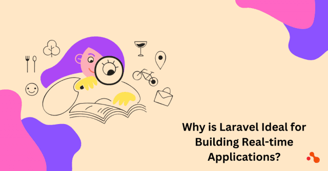 Why Is Laravel Ideal for Building Real-time Applications? cover picture