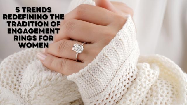 5 Trends Redefining the Tradition of Engagement Rings for Women cover picture