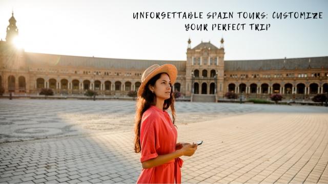 Unforgettable Spain Tours: Customize Your Perfect Trip cover picture