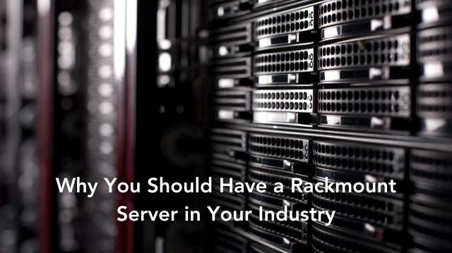 Why You Should Have a Rackmount Server in Your Industry cover picture