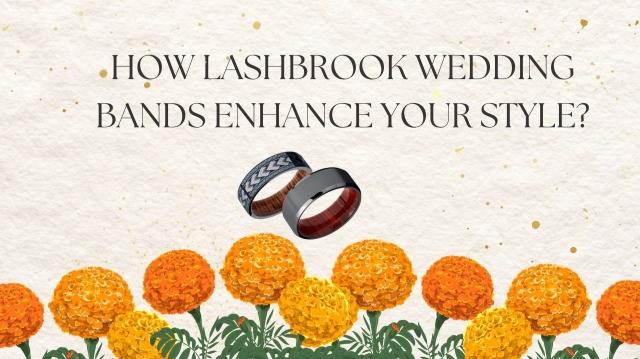 How Lashbrook Wedding Bands Enhance Your Style? cover picture
