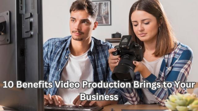 10 Benefits Video Production Brings to Your Business cover picture