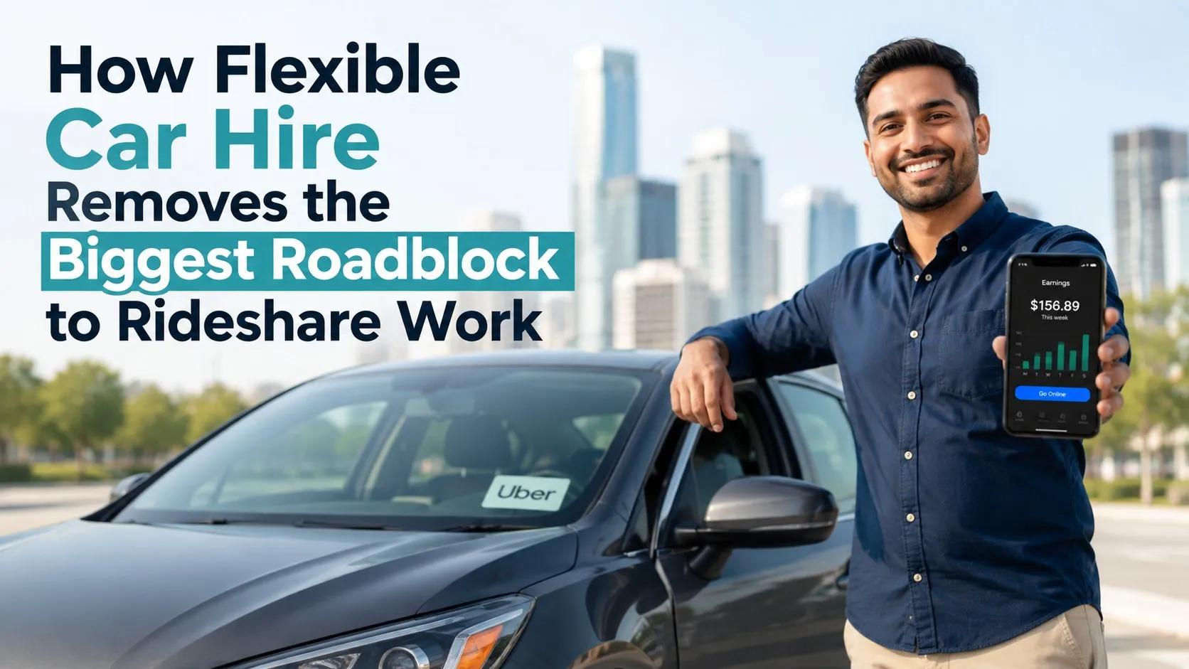 How Flexible Car Hire Removes the Biggest Roadblock to Rideshare Work cover picture