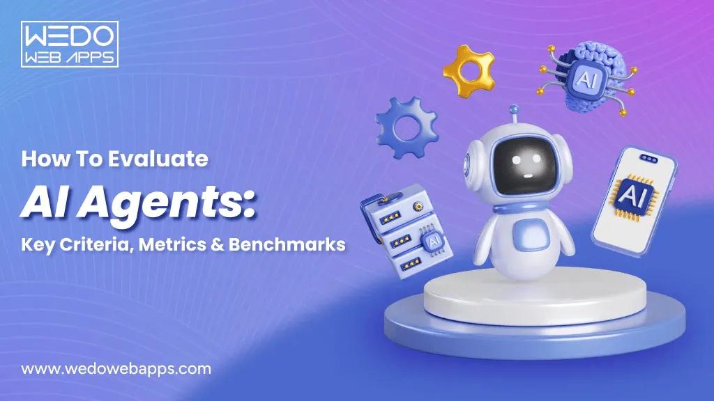 How to Evaluate AI Agents: Key Criteria, Metrics & Testing Strategies cover picture