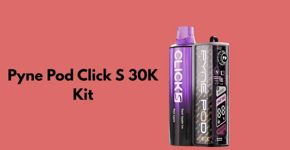 Pyne Pod Click S 30K Kit £9.99 UK: Is the Click Worth It? 2026 cover picture