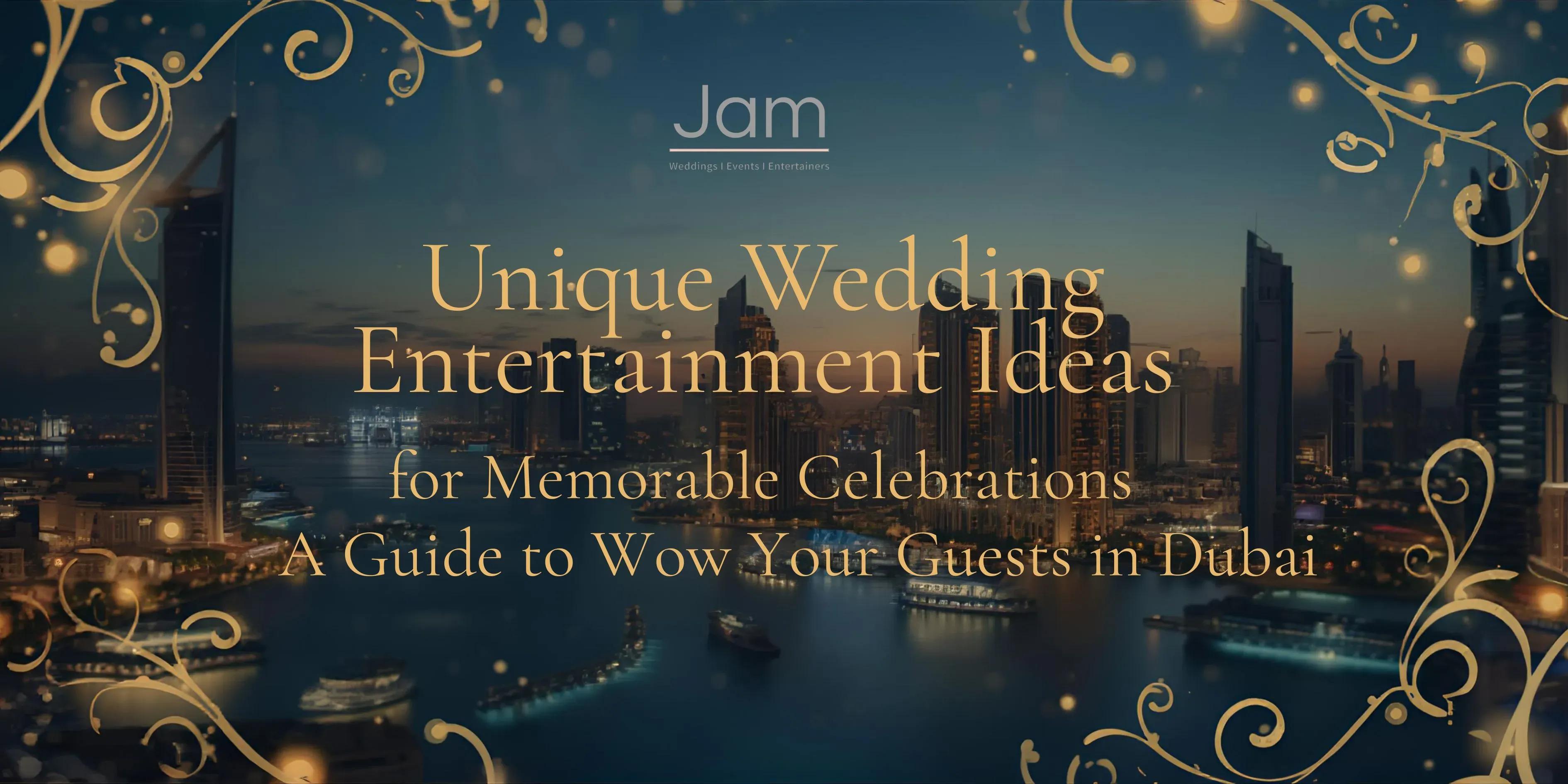 Unique Wedding Entertainment Ideas for Memorable Celebrations in Dubai: A Guide to Wow Your Guests cover picture