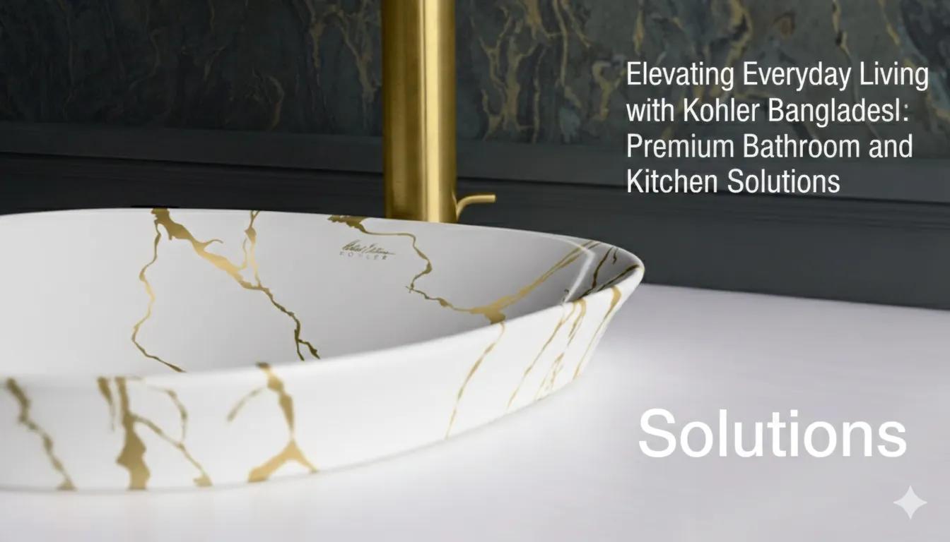 Elevating Everyday Living with Kohler Bangladesh: Premium Bathroom and Kitchen Solutions cover picture