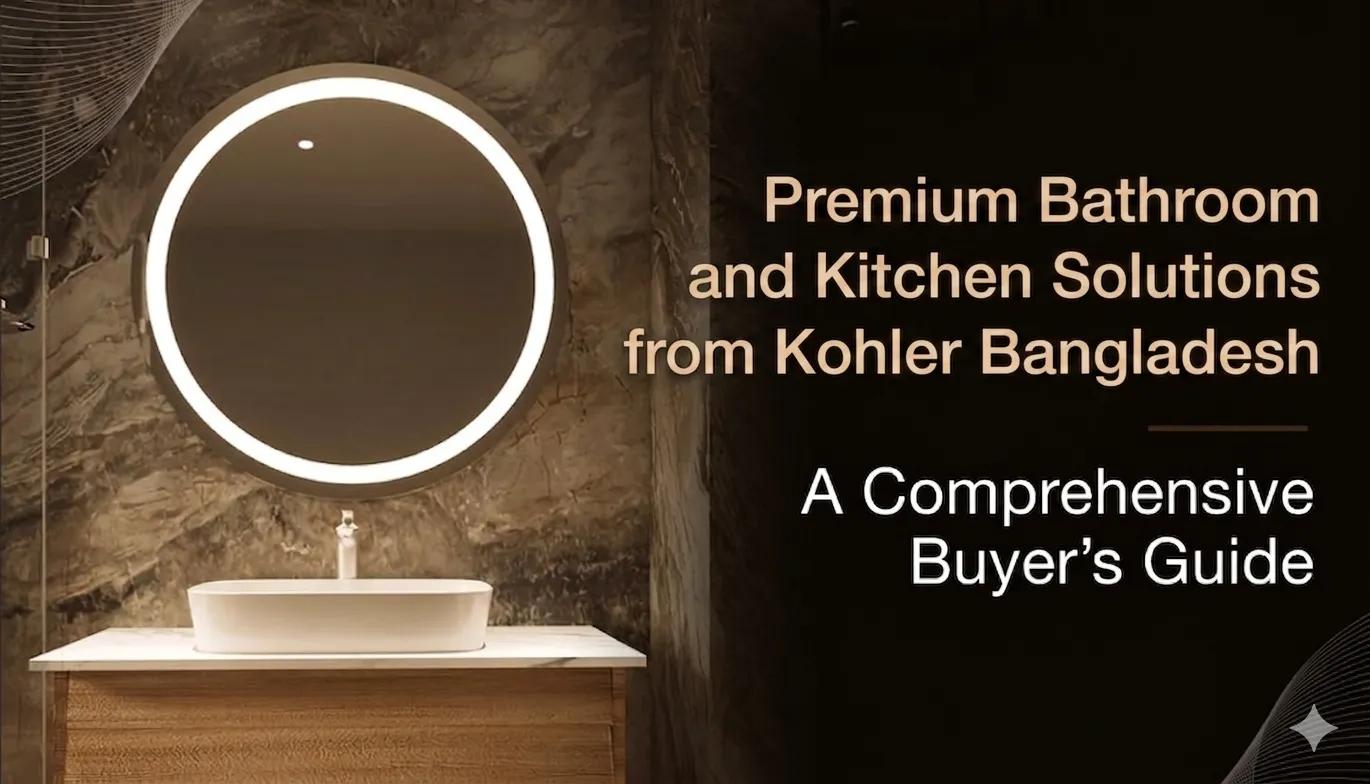 Premium Bathroom and Kitchen Solutions from Kohler Bangladesh cover picture