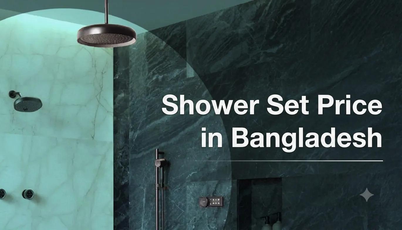 Choosing the Right Shower Set and Shower Head for a Modern Bathroom in Bangladesh cover picture