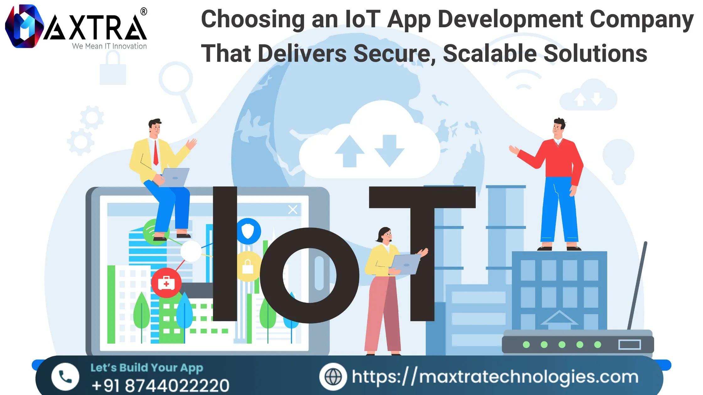 Choosing an IoT App Development Company That Delivers Secure, Scalable Solutions cover picture