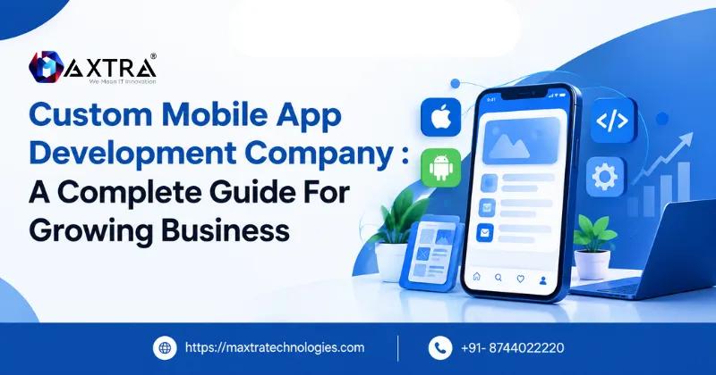 Custom Mobile App Development Company: A Complete Guide for Growing Businesses cover picture