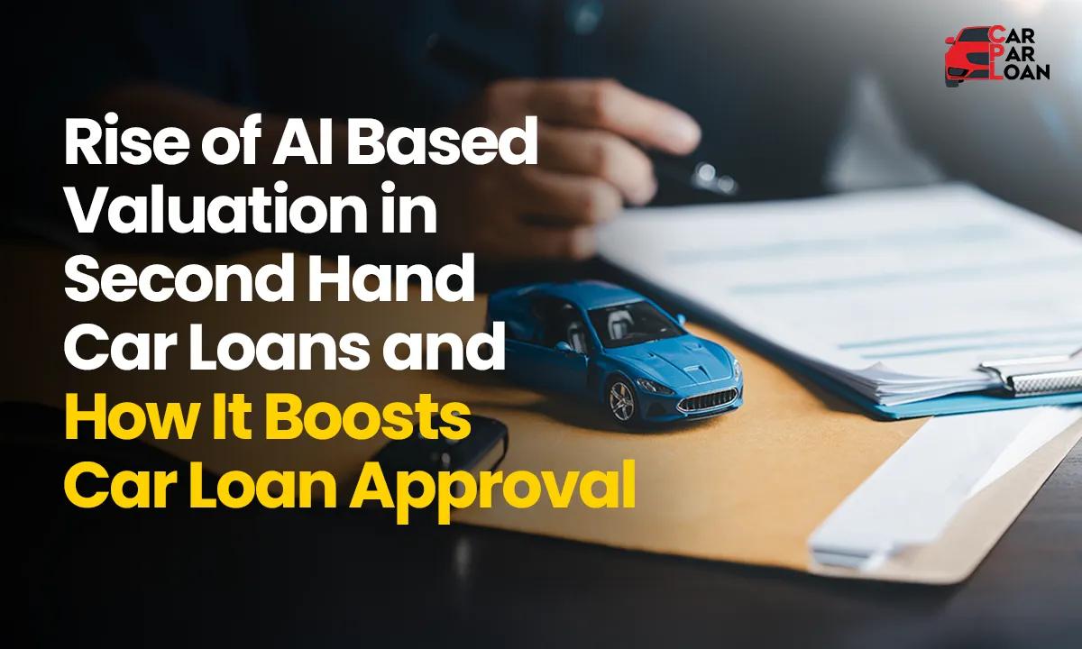 The Rise of AI Based Valuation in Second Hand Car Loans and How It Boosts Car Loan Approval cover picture