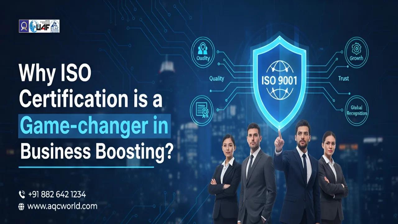 Why ISO Certification is a Game-changer in Business Boosting? cover picture