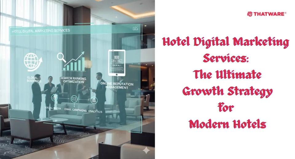 Hotel Digital Marketing Services: The Ultimate Growth Strategy for Modern Hotels cover picture