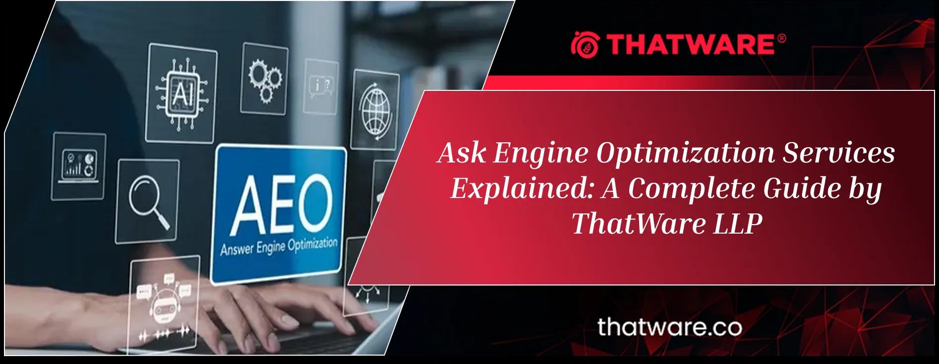 Ask Engine Optimization Services Explained: A Complete Guide by ThatWare LLP cover picture