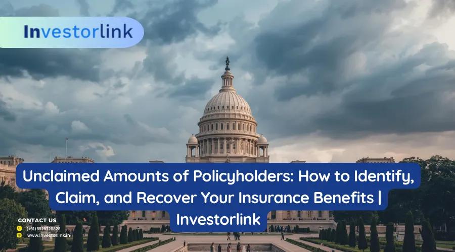 Unclaimed Amounts of Policyholders: How to Identify, Claim, and Recover Your Insurance Benefits | Investorlink cover picture