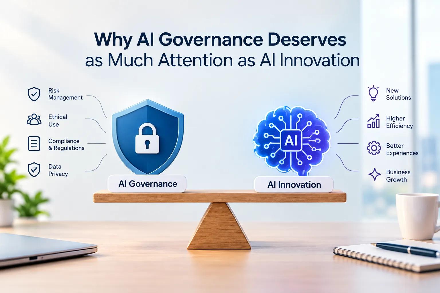 Why AI Governance Deserves as Much Attention as AI Innovation cover picture