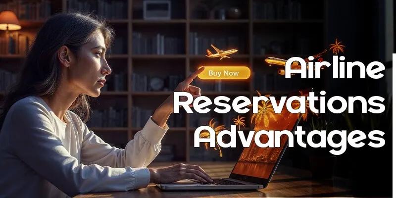 Some of the Best Online Airline Reservations Advantages cover picture