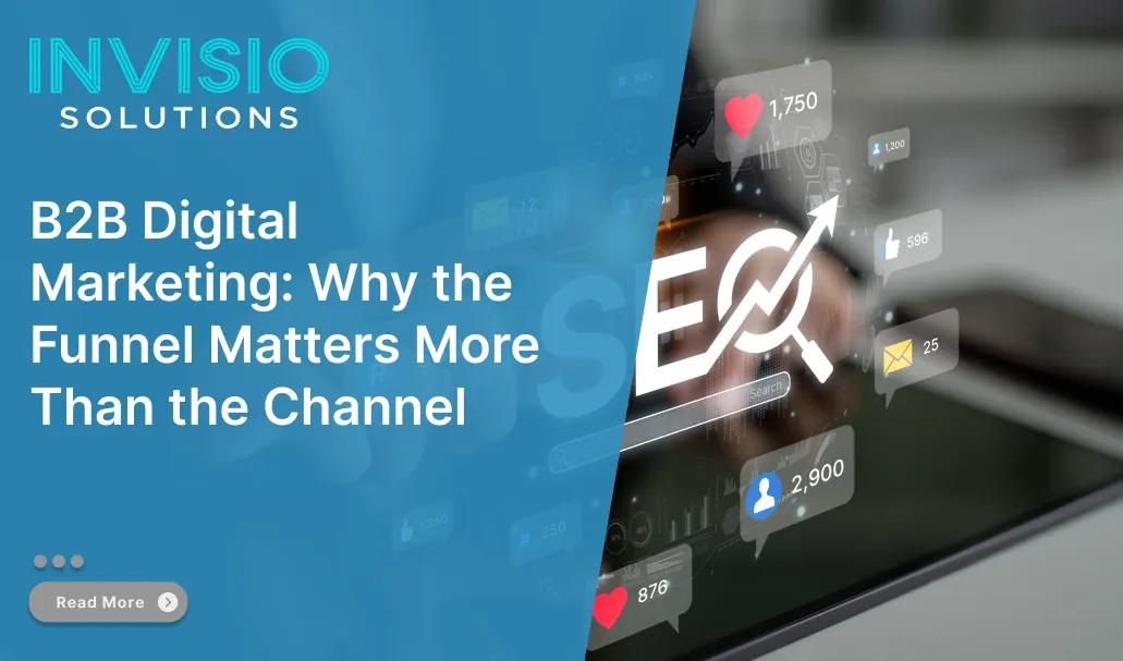 B2B Digital Marketing: Why the Funnel Matters More Than the Channel cover picture