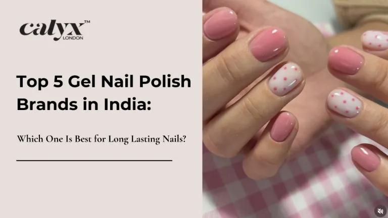 Top 5 Gel Nail Polish Brands in India: W cover picture