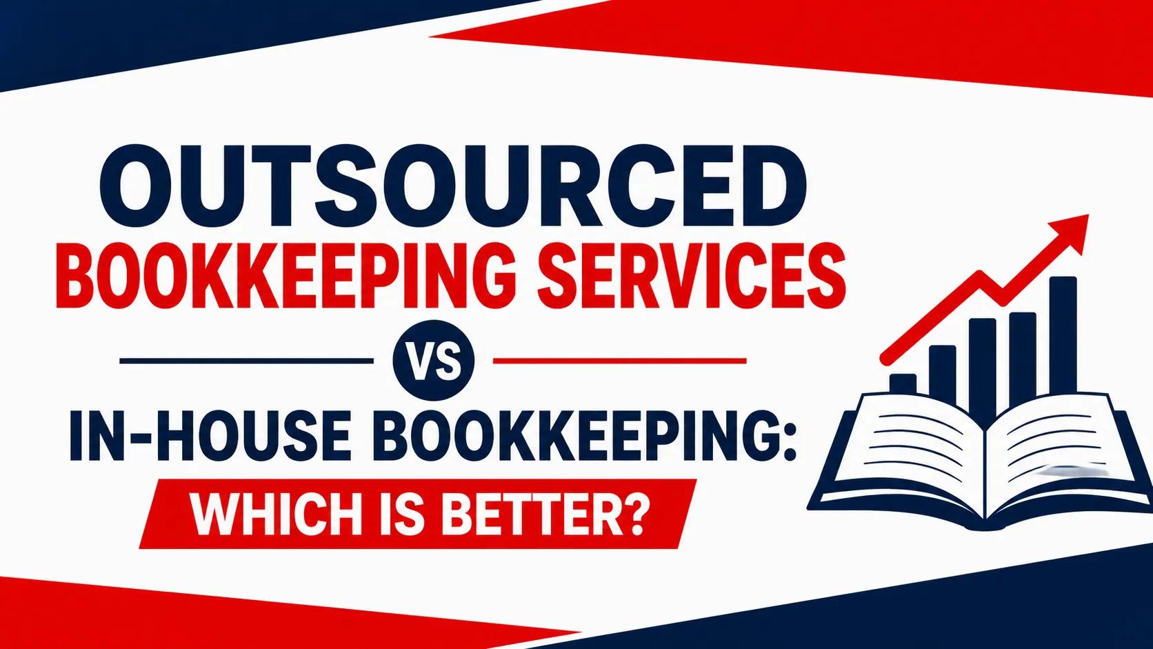 Outsourced Bookkeeping Services vs In-House Bookkeeping: Which Is Better? cover picture