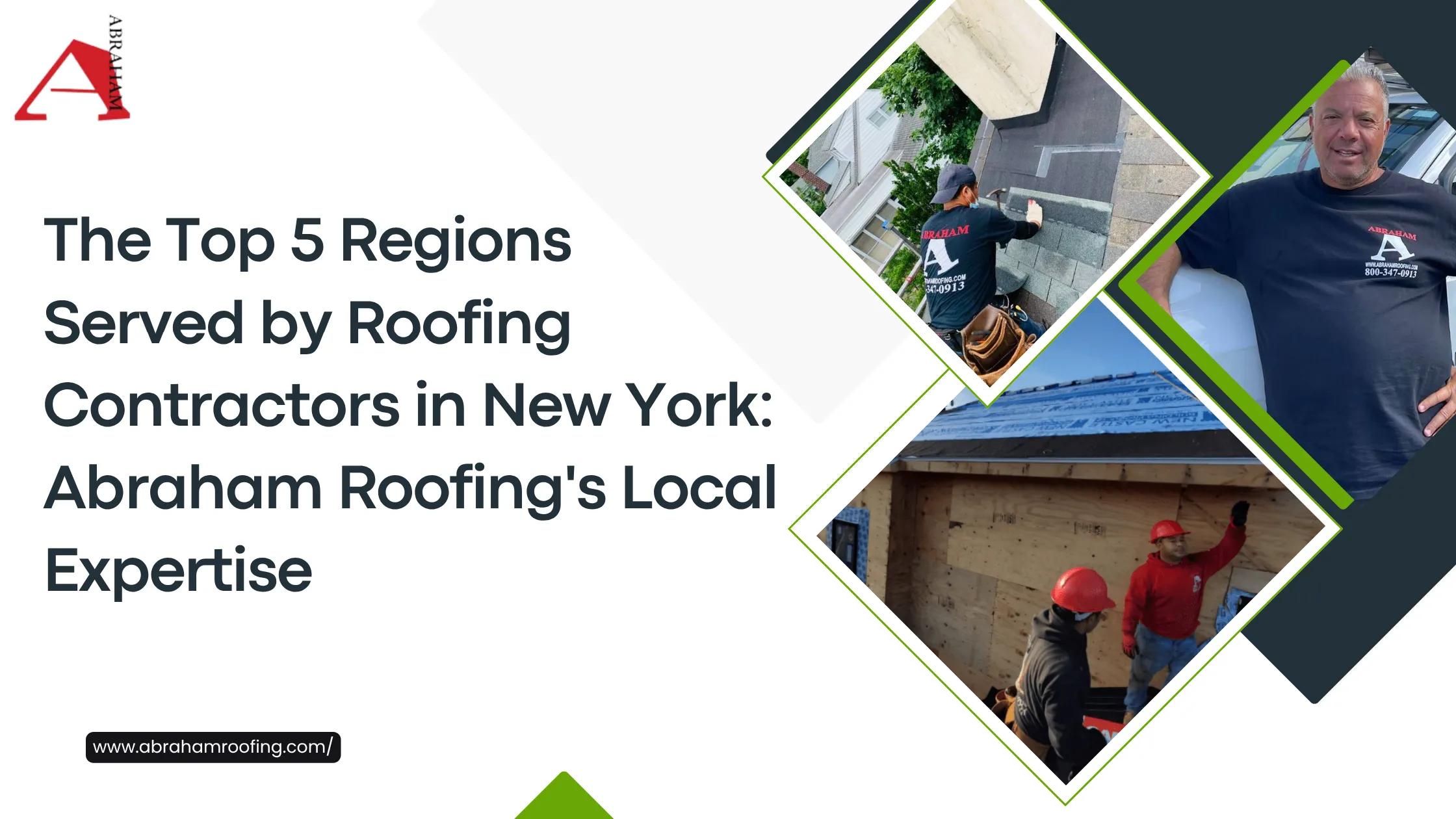 The Top 5 Regions Served by Roofing Contractors in New York: Abraham Roofing's Local Expertise cover picture