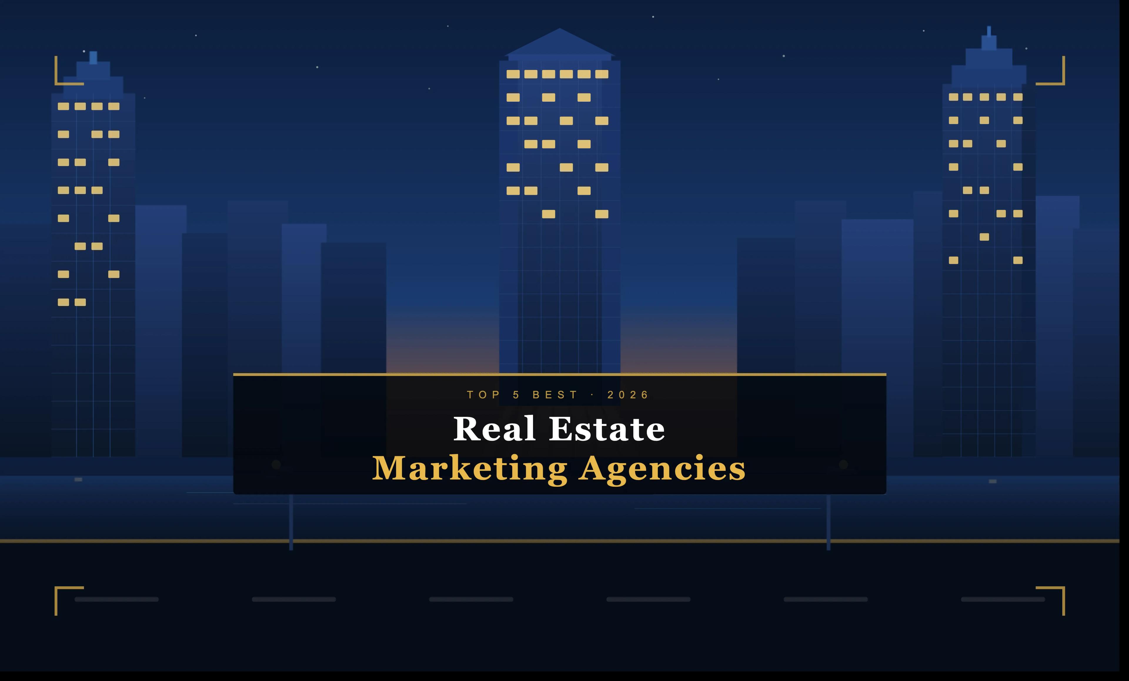Top 5 Best Real Estate Marketing Agencies to Grow Your Business in 2026 cover picture
