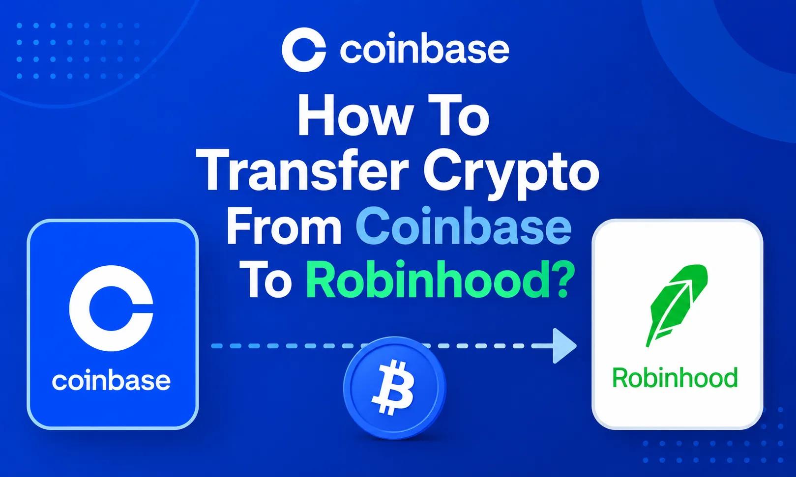 Can You Transfer Crypto From Coinbase To Robinhood? cover picture