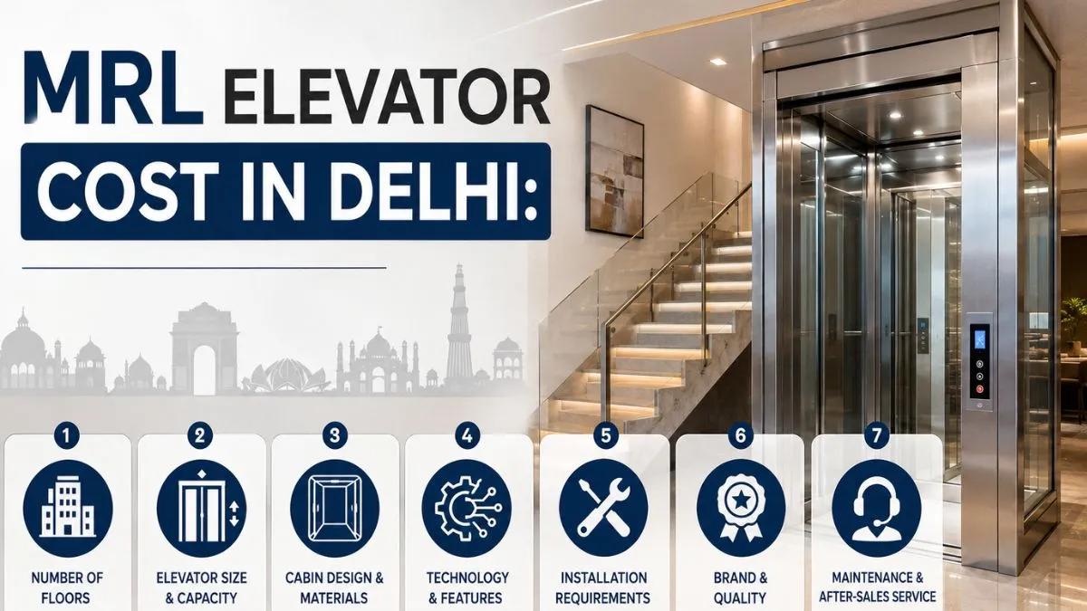 MRL Elevator Cost in Delhi: 7 Factors That
Affect the Final Price cover picture