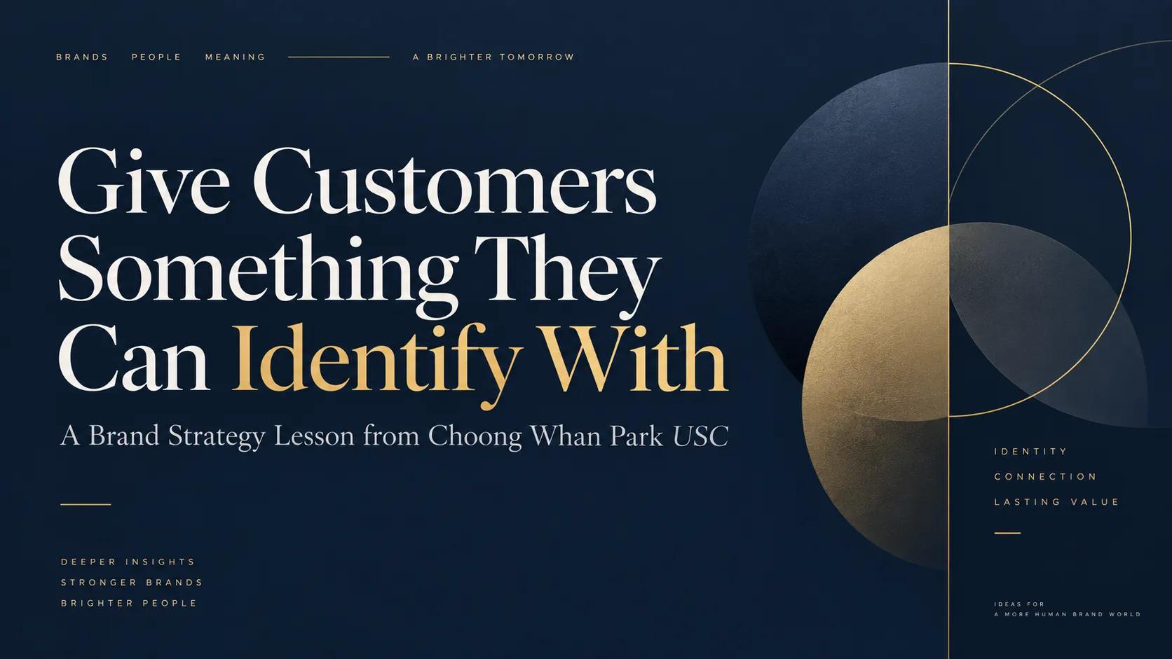 Give Customers Something They Can Identify With: A Brand Strategy Lesson from Choong Whan Park USC cover picture