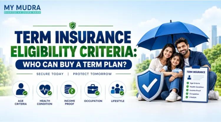 Term Insurance Eligibility Criteria: Age, Income, and Documents cover picture
