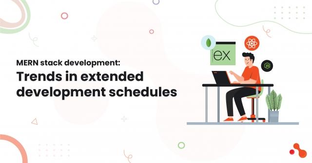 MERN stack development: Trends in extended development schedules cover picture
