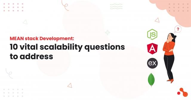 MEAN stack Development: 10 vital scalability questions to address cover picture