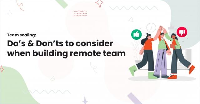 Team scaling: Do’s & Don’ts to consider when building remote team cover picture