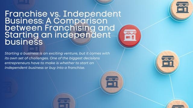 Franchise vs. Independent Business: A comparison between franchising and starting an independent business cover picture