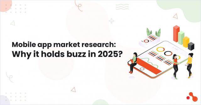 Mobile app market research: Why it holds buzz in 2025? cover picture