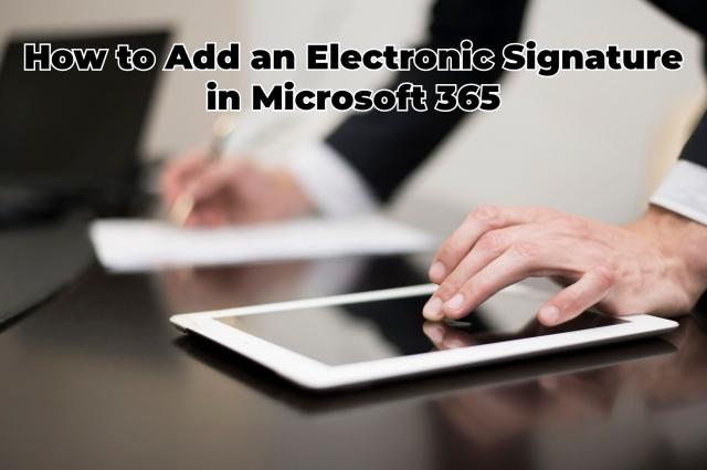 How to Add an Electronic Signature in Microsoft 365 cover picture