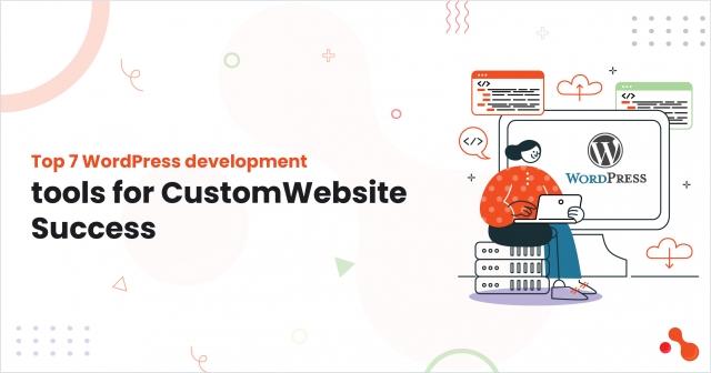 Top 7 WordPress development tools for Developers (Free & Premium) cover picture