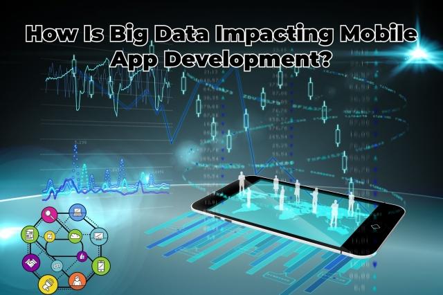 How Is Big Data Impacting Mobile App Development cover picture