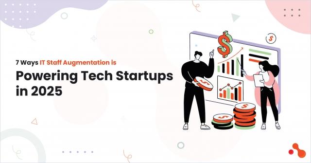 7 Ways IT Staff Augmentation is Powering Tech Startups in 2025 cover picture