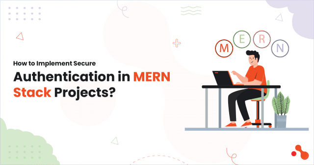 How to Implement Secure Authentication in MERN Stack Projects? cover picture