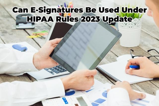 Can E-Signatures Be Used Under HIPAA Rules 2023 Update cover picture