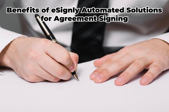 Benefits of eSignly Automated Solutions for Agreement Signing cover picture