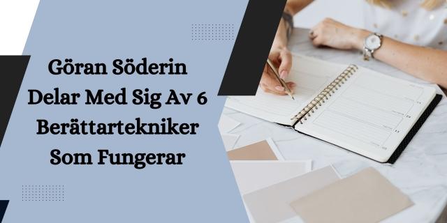 Göran Söderin Delar Med Sig Av 6 Berättartekniker Som Fungerar cover picture
