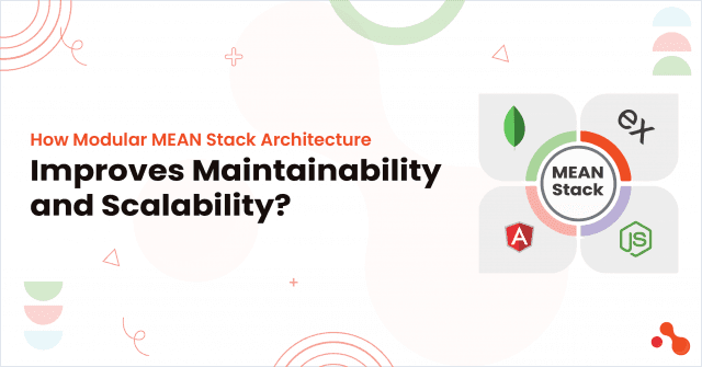 How Modular MEAN Stack Architecture Improves Maintainability and Scalability? cover picture
