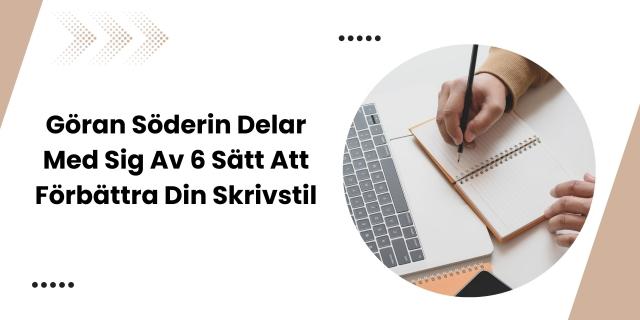 Göran Söderin Delar Med Sig Av 6 Sätt Att Förbättra Din Skrivstil cover picture