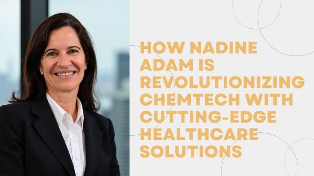 How Nadine Adam is Revolutionizing ChemTech with Cutting-Edge Healthcare Solutions cover picture