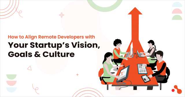How to Align Remote Developers with Your Startup’s Vision, Goals & Culture cover picture