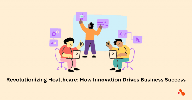 Revolutionizing Healthcare: How Innovation Drives Business Success cover picture